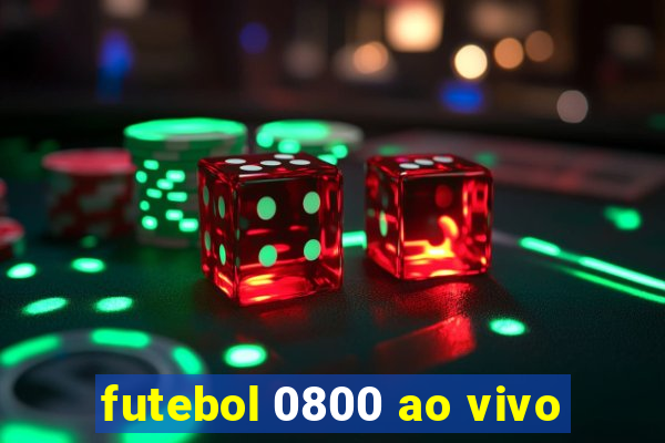 futebol 0800 ao vivo